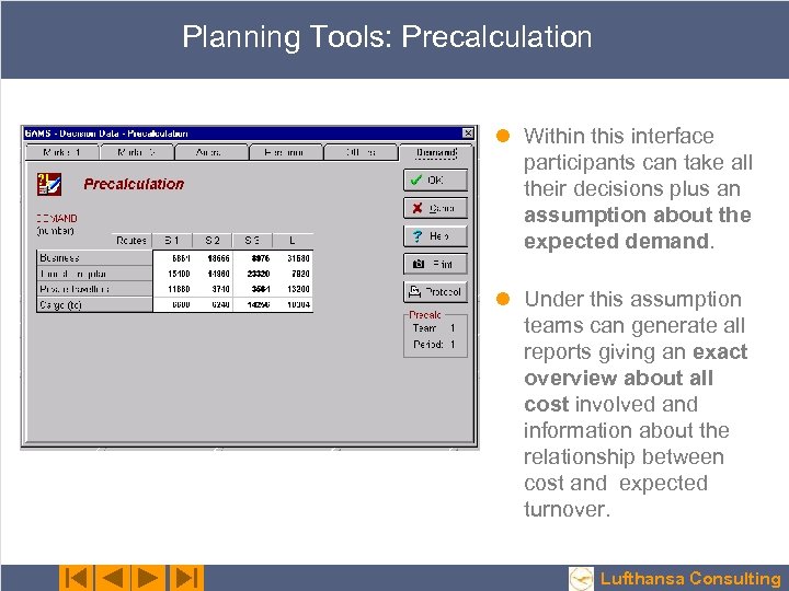 Planning Tools: Precalculation l Within this interface participants can take all their decisions plus