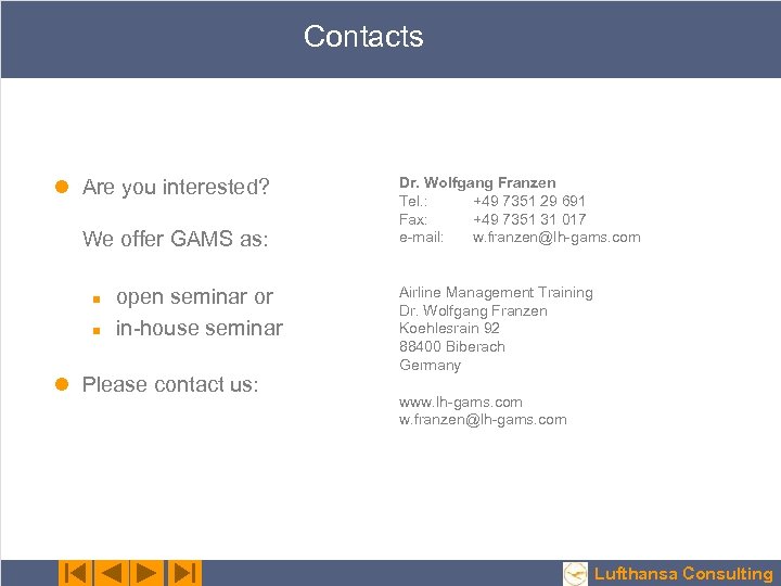 Contacts l Are you interested? We offer GAMS as: n n open seminar or