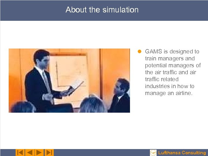 About the simulation l GAMS is designed to train managers and potential managers of