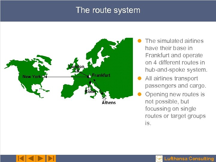 The route system l The simulated airlines have their base in Frankfurt and operate