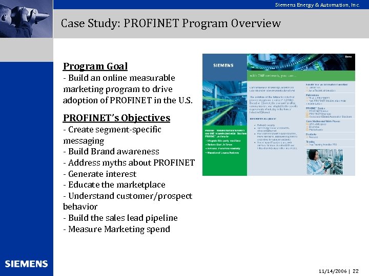 Siemens Energy & Automation, Inc. Case Study: PROFINET Program Overview Program Goal - Build