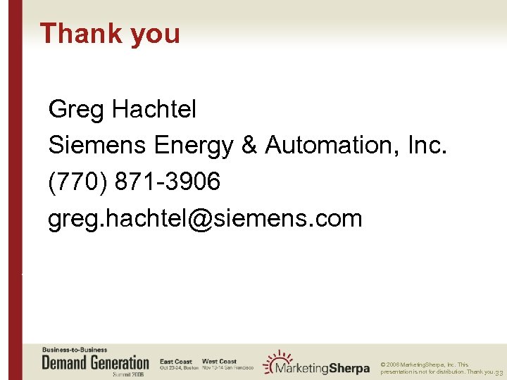 Thank you Greg Hachtel Siemens Energy & Automation, Inc. (770) 871 -3906 greg. hachtel@siemens.