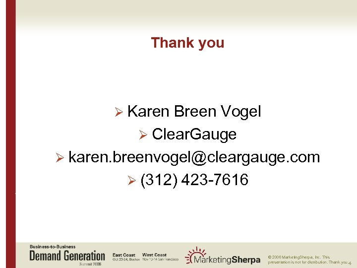 Thank you Ø Karen Breen Vogel Ø Clear. Gauge Ø karen. breenvogel@cleargauge. com Ø