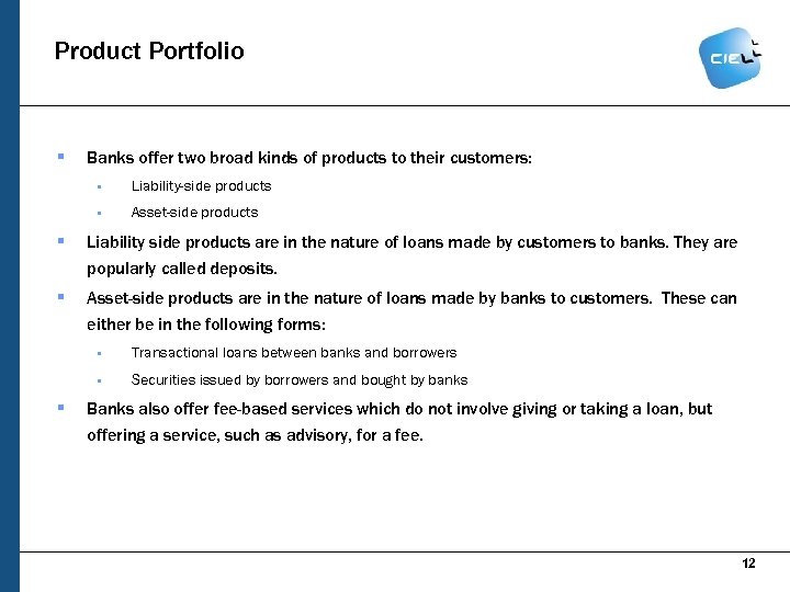 Product Portfolio § Banks offer two broad kinds of products to their customers: §