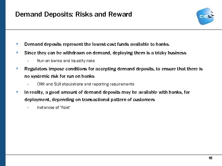 Demand Deposits: Risks and Reward § Demand deposits represent the lowest-cost funds available to