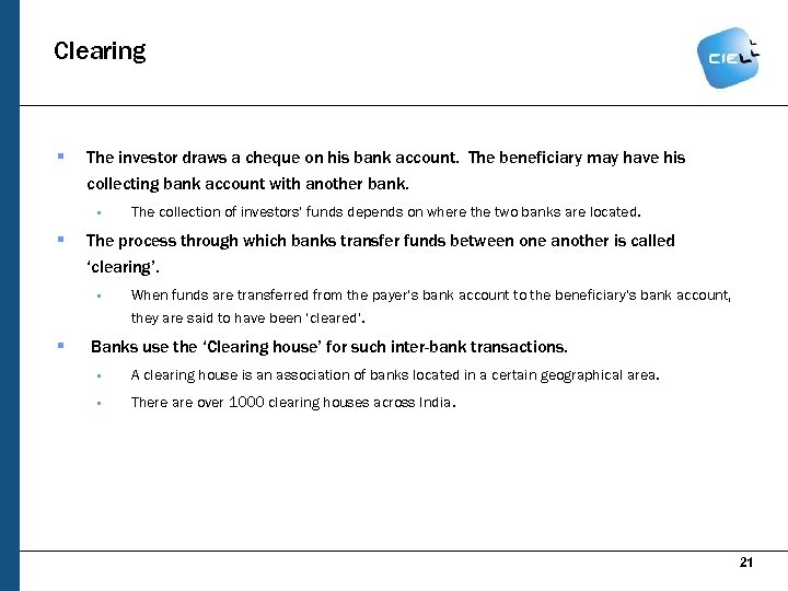 Clearing § The investor draws a cheque on his bank account. The beneficiary may
