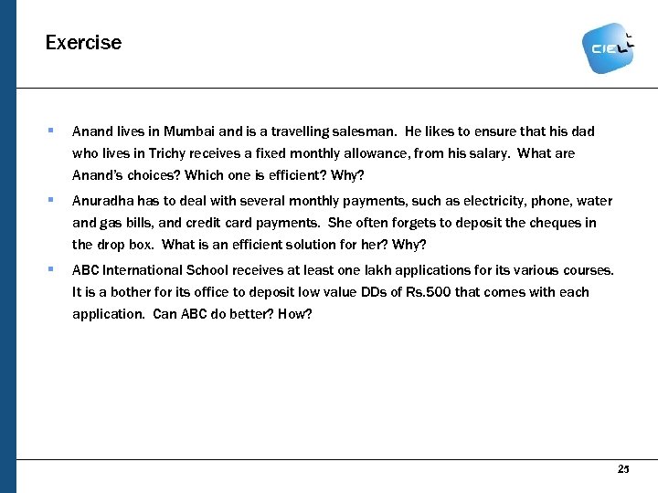 Exercise § Anand lives in Mumbai and is a travelling salesman. He likes to