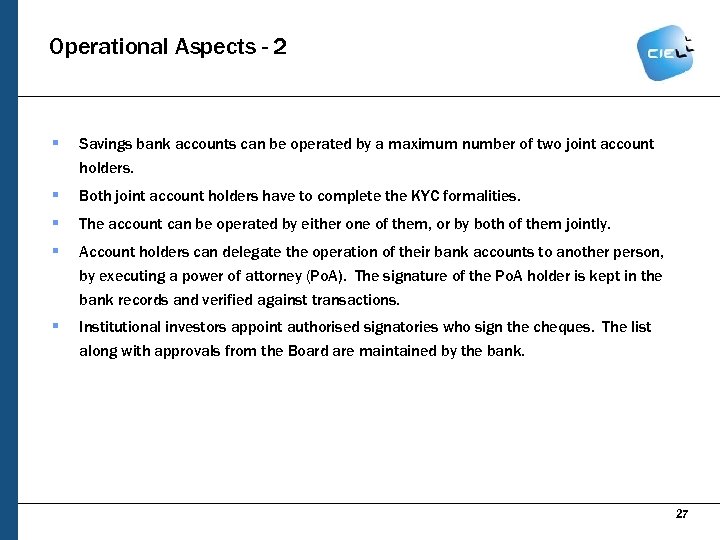 Operational Aspects - 2 § Savings bank accounts can be operated by a maximum