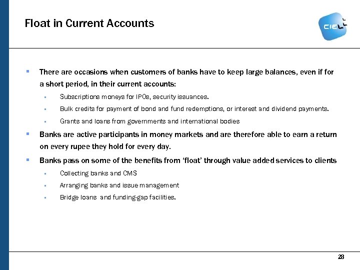 Float in Current Accounts § There are occasions when customers of banks have to