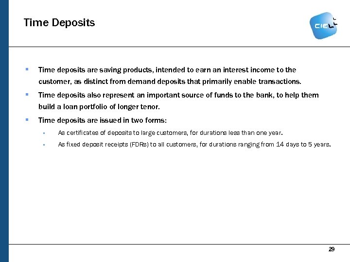 Time Deposits § Time deposits are saving products, intended to earn an interest income