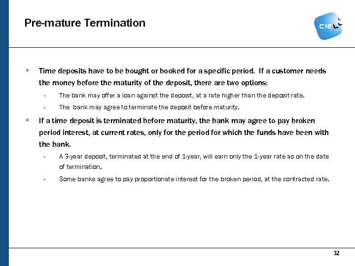 Pre-mature Termination § Time deposits have to be bought or booked for a specific