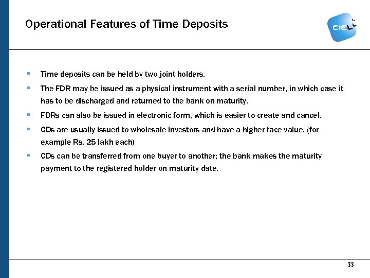 Operational Features of Time Deposits § Time deposits can be held by two joint