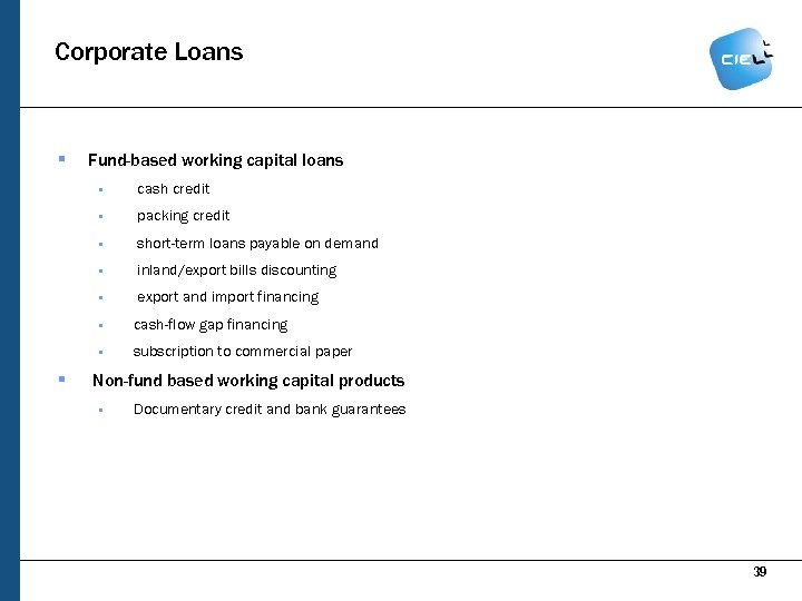 Corporate Loans § Fund-based working capital loans § cash credit § packing credit §