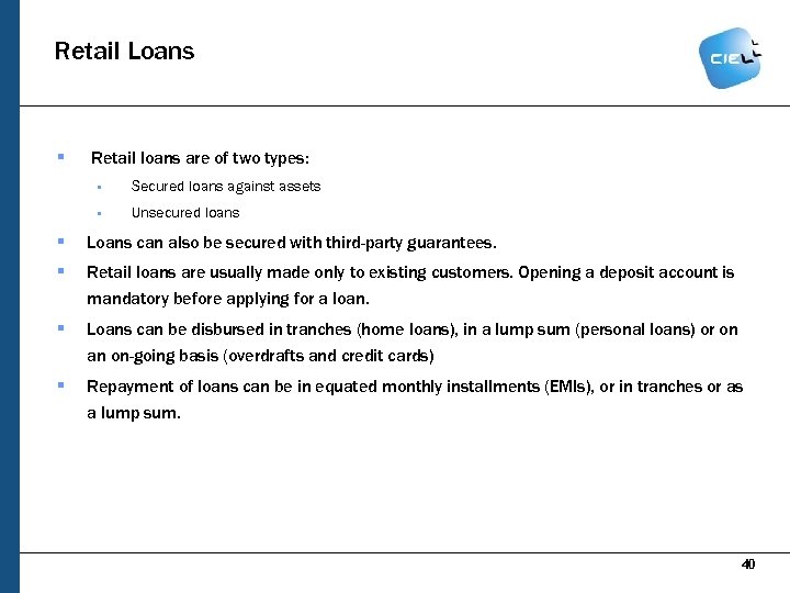 Retail Loans § Retail loans are of two types: § Secured loans against assets