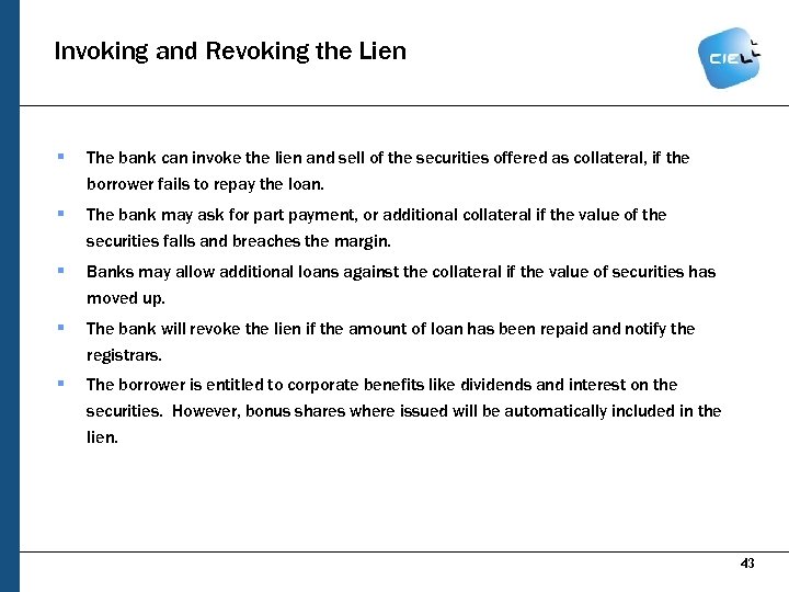Invoking and Revoking the Lien § The bank can invoke the lien and sell