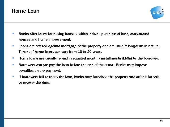 Home Loan § Banks offer loans for buying houses, which include purchase of land,