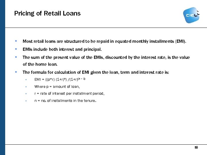Pricing of Retail Loans § Most retail loans are structured to be repaid in
