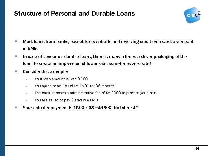 Structure of Personal and Durable Loans § Most loans from banks, except for overdrafts