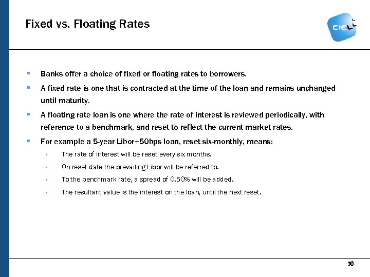Fixed vs. Floating Rates § Banks offer a choice of fixed or floating rates