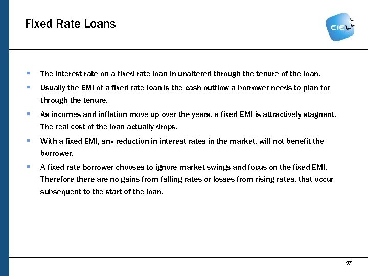 Fixed Rate Loans § The interest rate on a fixed rate loan in unaltered