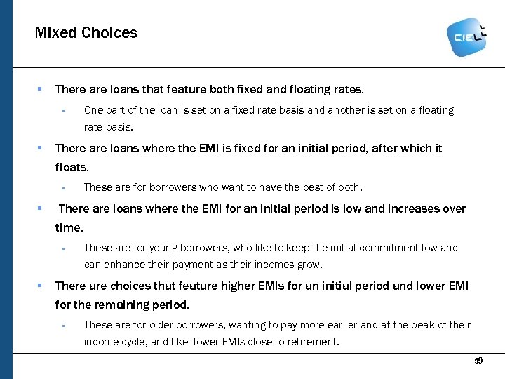 Mixed Choices § There are loans that feature both fixed and floating rates. §