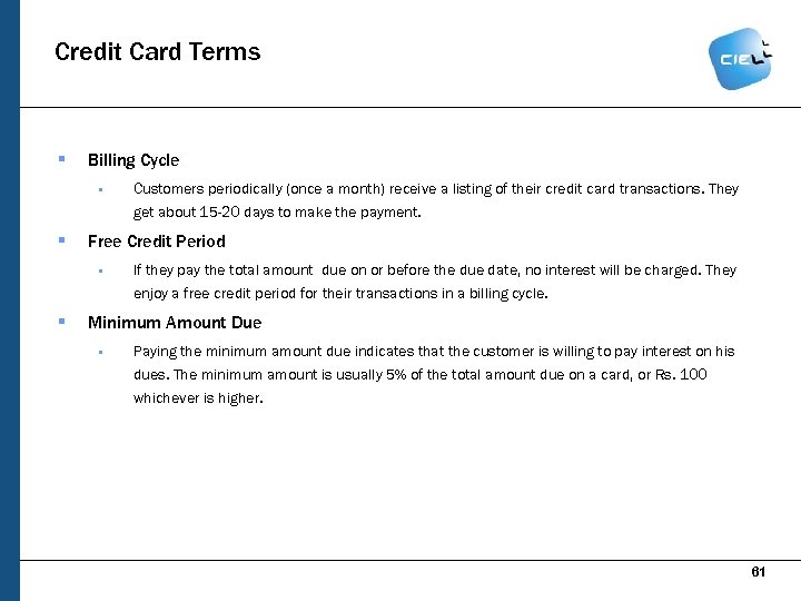 Credit Card Terms § Billing Cycle § § Customers periodically (once a month) receive