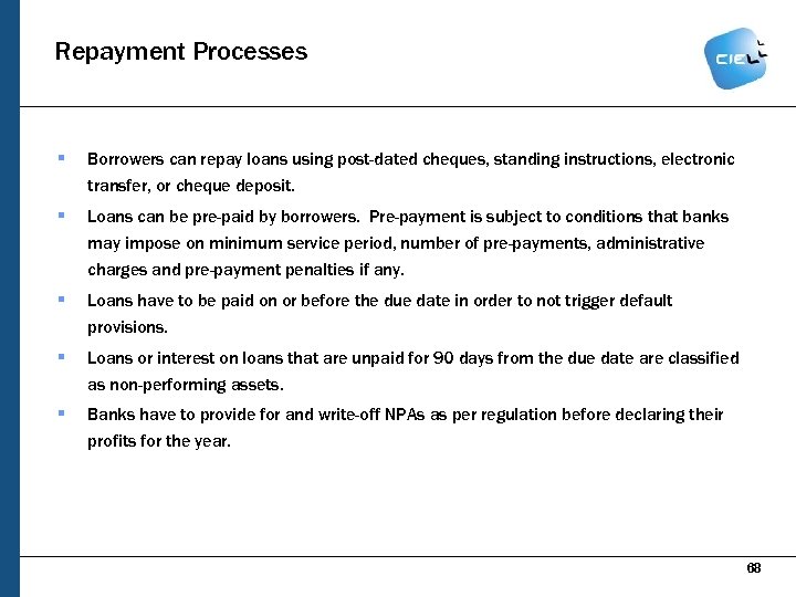 Repayment Processes § Borrowers can repay loans using post-dated cheques, standing instructions, electronic transfer,