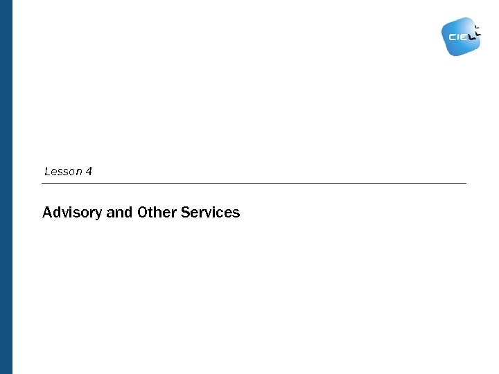Lesson 4 Advisory and Other Services 