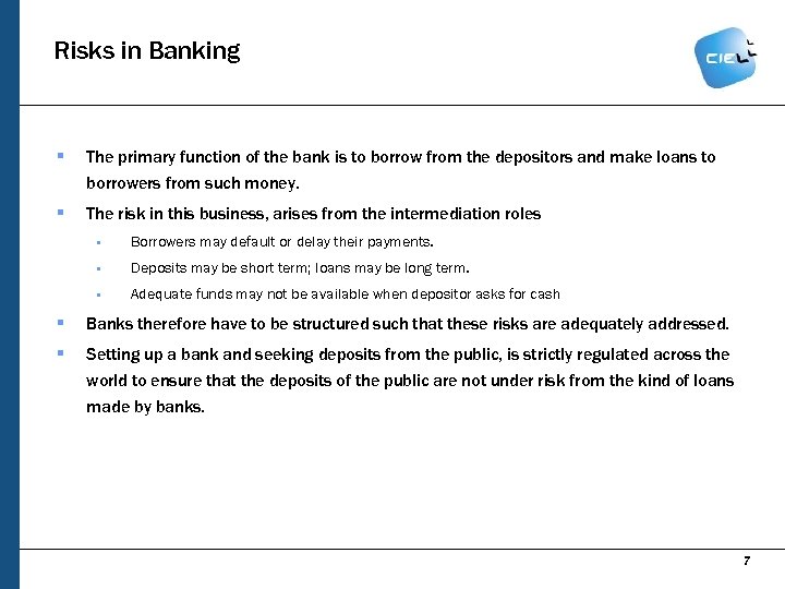 Risks in Banking § The primary function of the bank is to borrow from