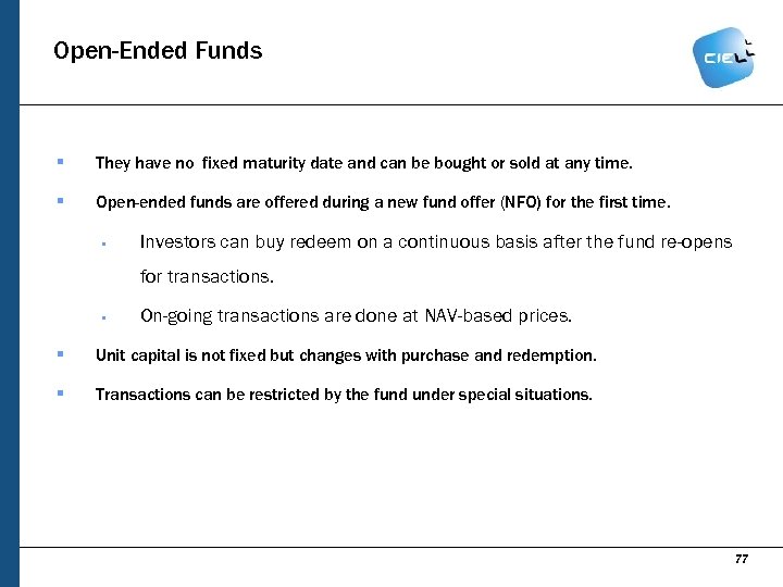Open-Ended Funds § They have no fixed maturity date and can be bought or