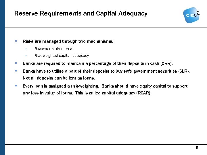 Reserve Requirements and Capital Adequacy § Risks are managed through two mechanisms: § Reserve