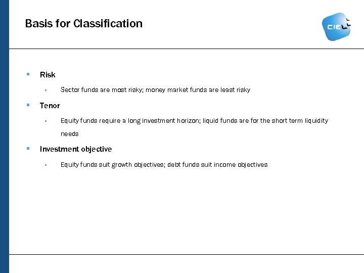 Basis for Classification § Risk § § Sector funds are most risky; money market