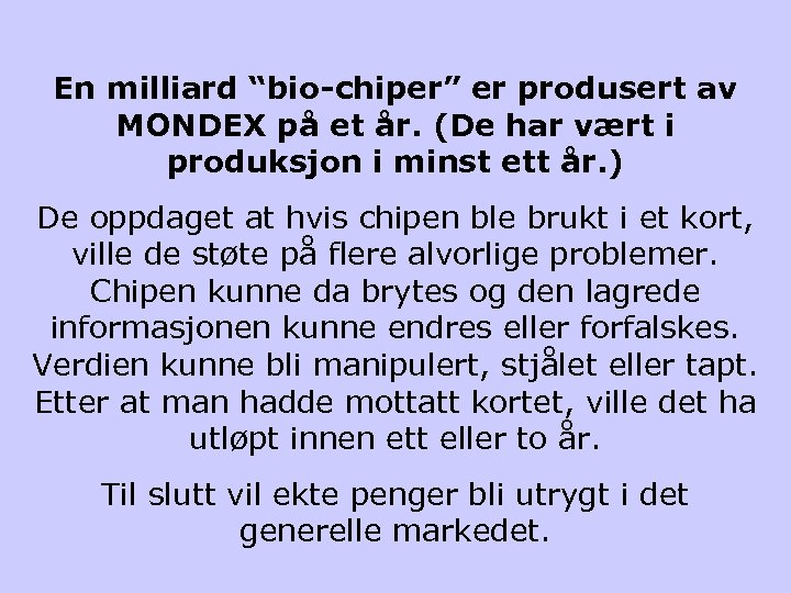En milliard “bio-chiper” er produsert av MONDEX på et år. (De har vært i