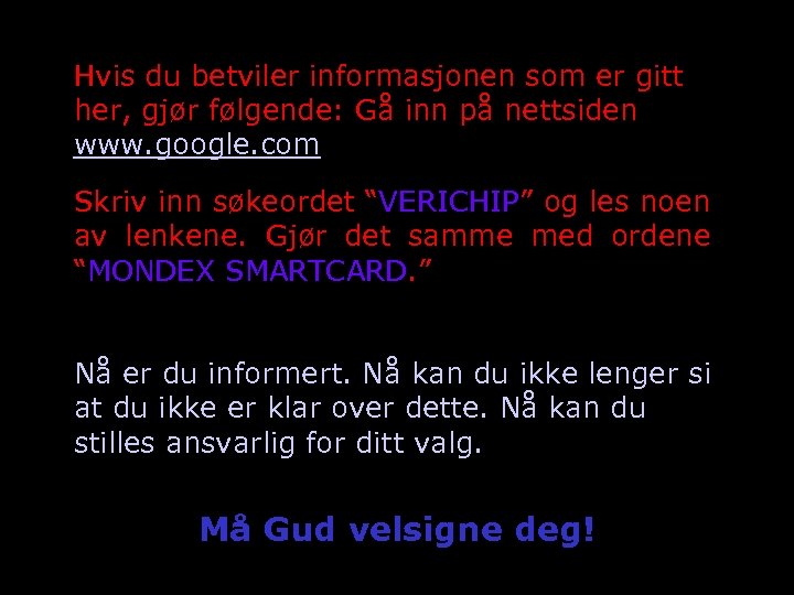 Hvis du betviler informasjonen som er gitt her, gjør følgende: Gå inn på nettsiden