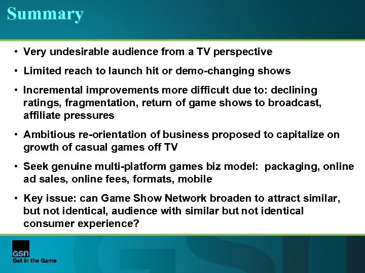 Summary • Very undesirable audience from a TV perspective • Limited reach to launch