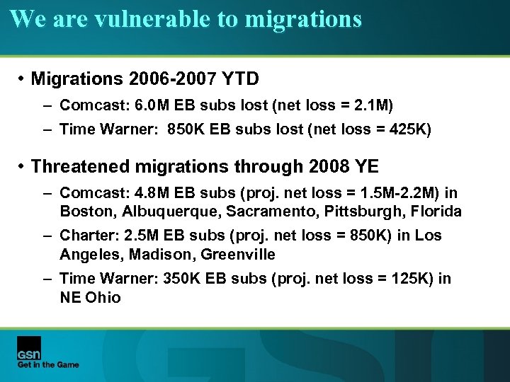 We are vulnerable to migrations • Migrations 2006 -2007 YTD – Comcast: 6. 0