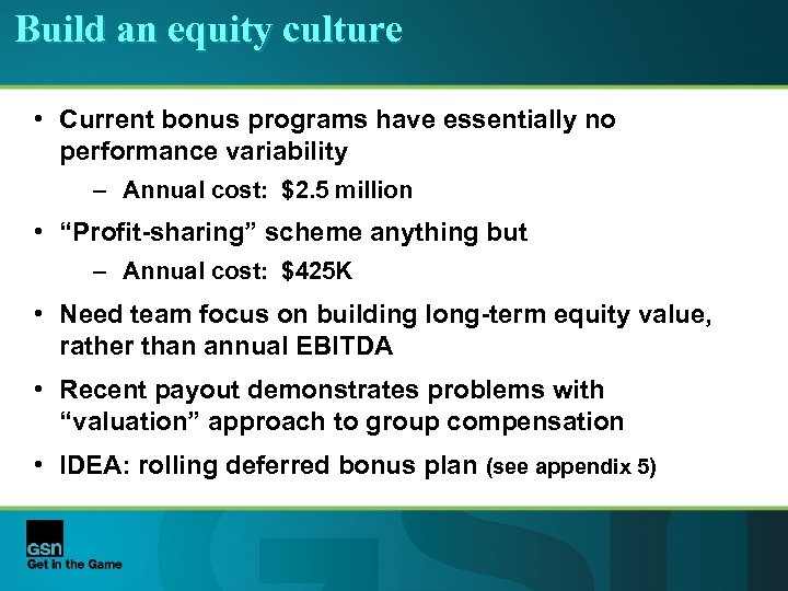 Build an equity culture • Current bonus programs have essentially no performance variability –
