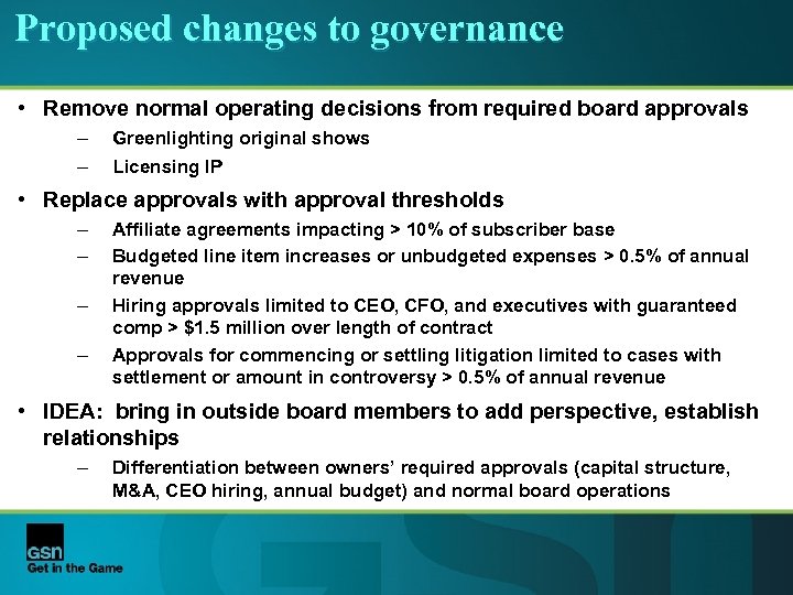 Proposed changes to governance • Remove normal operating decisions from required board approvals –