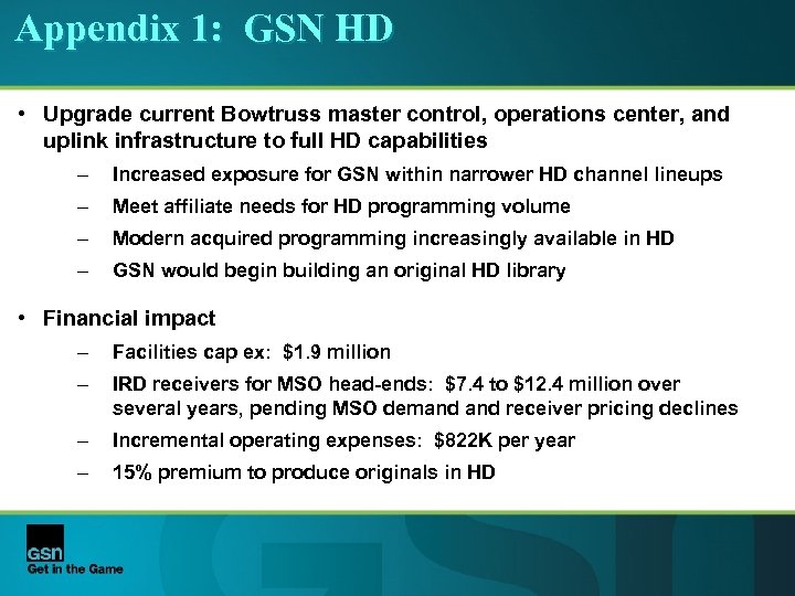Appendix 1: GSN HD • Upgrade current Bowtruss master control, operations center, and uplink