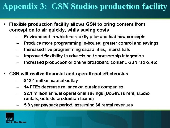 Appendix 3: GSN Studios production facility • Flexible production facility allows GSN to bring