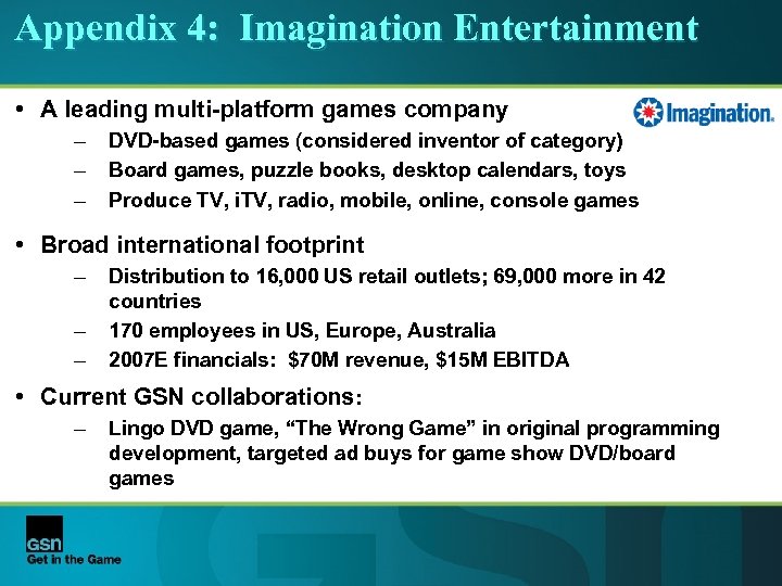 Appendix 4: Imagination Entertainment • A leading multi-platform games company – – – DVD-based