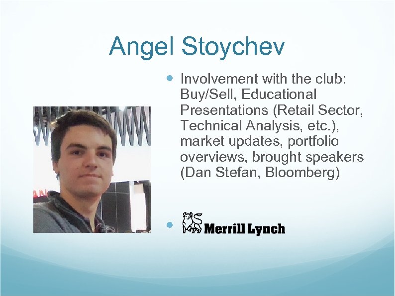 Angel Stoychev Involvement with the club: Buy/Sell, Educational Presentations (Retail Sector, Technical Analysis, etc.