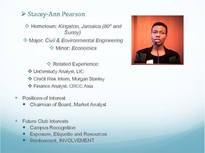 Ø Stacey-Ann Pearson v Hometown: Kingston, Jamaica (80º and Sunny) v Major: Civil &