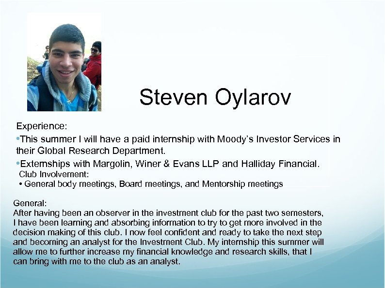 Steven Oylarov Experience: • This summer I will have a paid internship with Moody’s