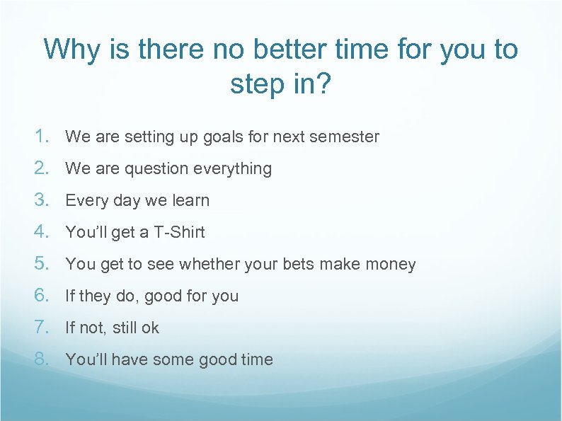 Why is there no better time for you to step in? 1. We are