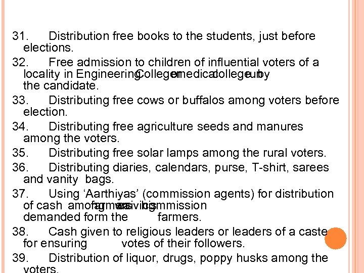 31. Distribution free books to the students, just before elections. 32. Free admission to