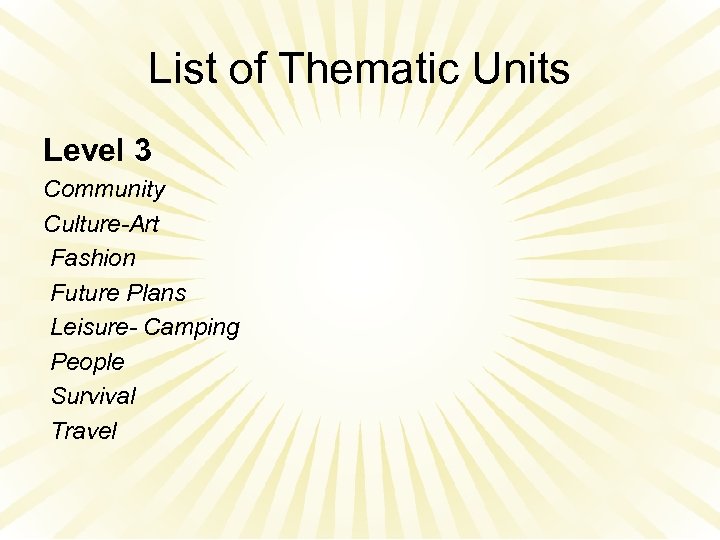 List of Thematic Units Level 3 Community Culture-Art Fashion Future Plans Leisure- Camping People