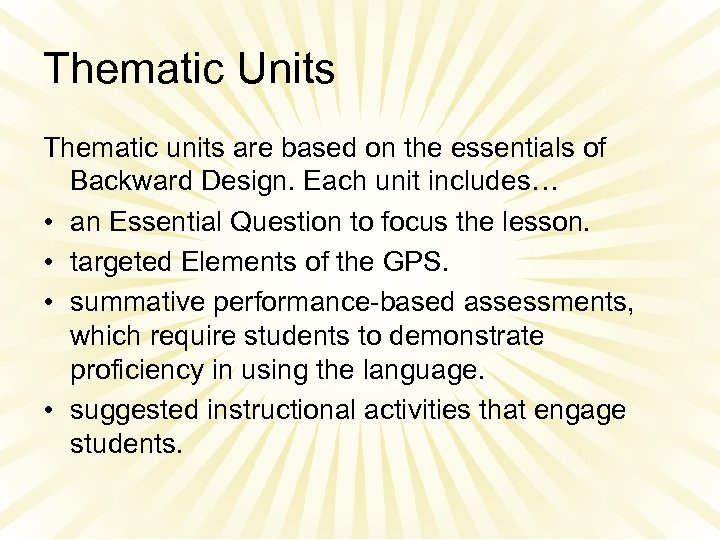 Thematic Units Thematic units are based on the essentials of Backward Design. Each unit