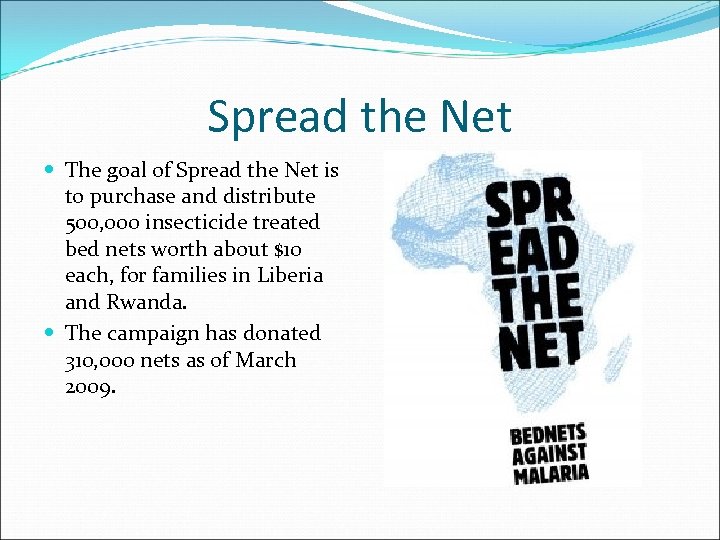 Spread the Net The goal of Spread the Net is to purchase and distribute