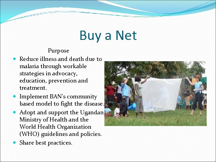Buy a Net Purpose Reduce illness and death due to malaria through workable strategies